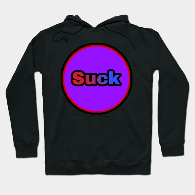 Sucks Hoodie by Evolve's Arts 